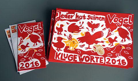 Neujahrskarte 2016 im Eigenauftrag. Das ausgewählte Sprichwort für dieses Jahr ist "Jeder hat seinen Vogel". Neben den verschiedensten "Vogelcharakteren" gibt es auch ein goldenes Ei.